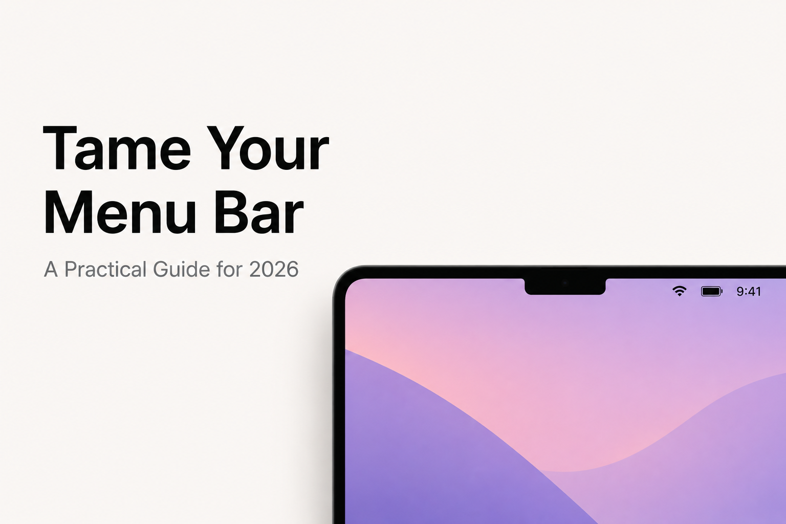 Tame Your Menu Bar: A Practical Guide for 2026